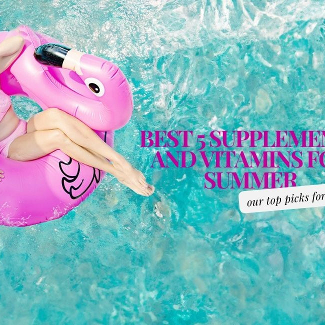 Best 5 Vitamins and Supplements for Summer